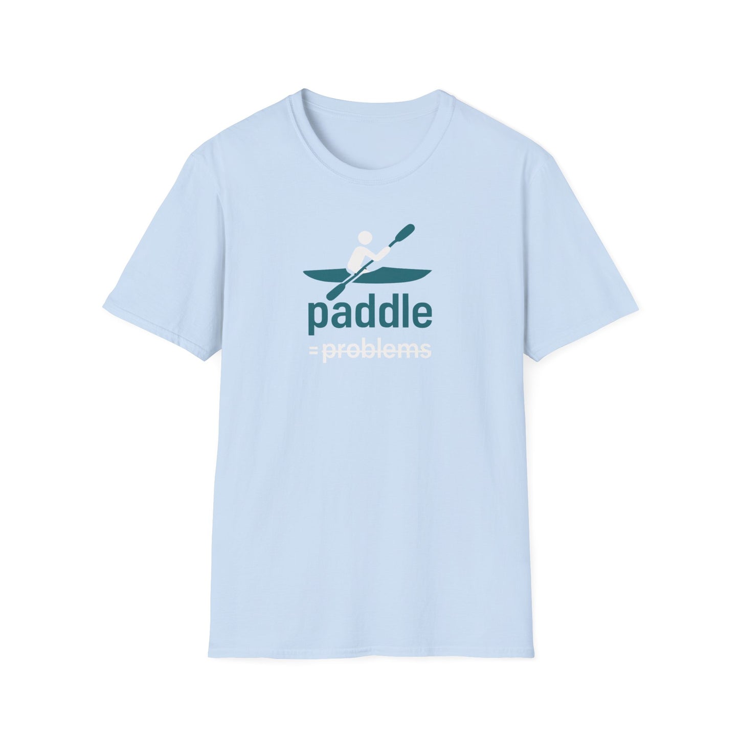 Paddle = No Problems T-Shirt