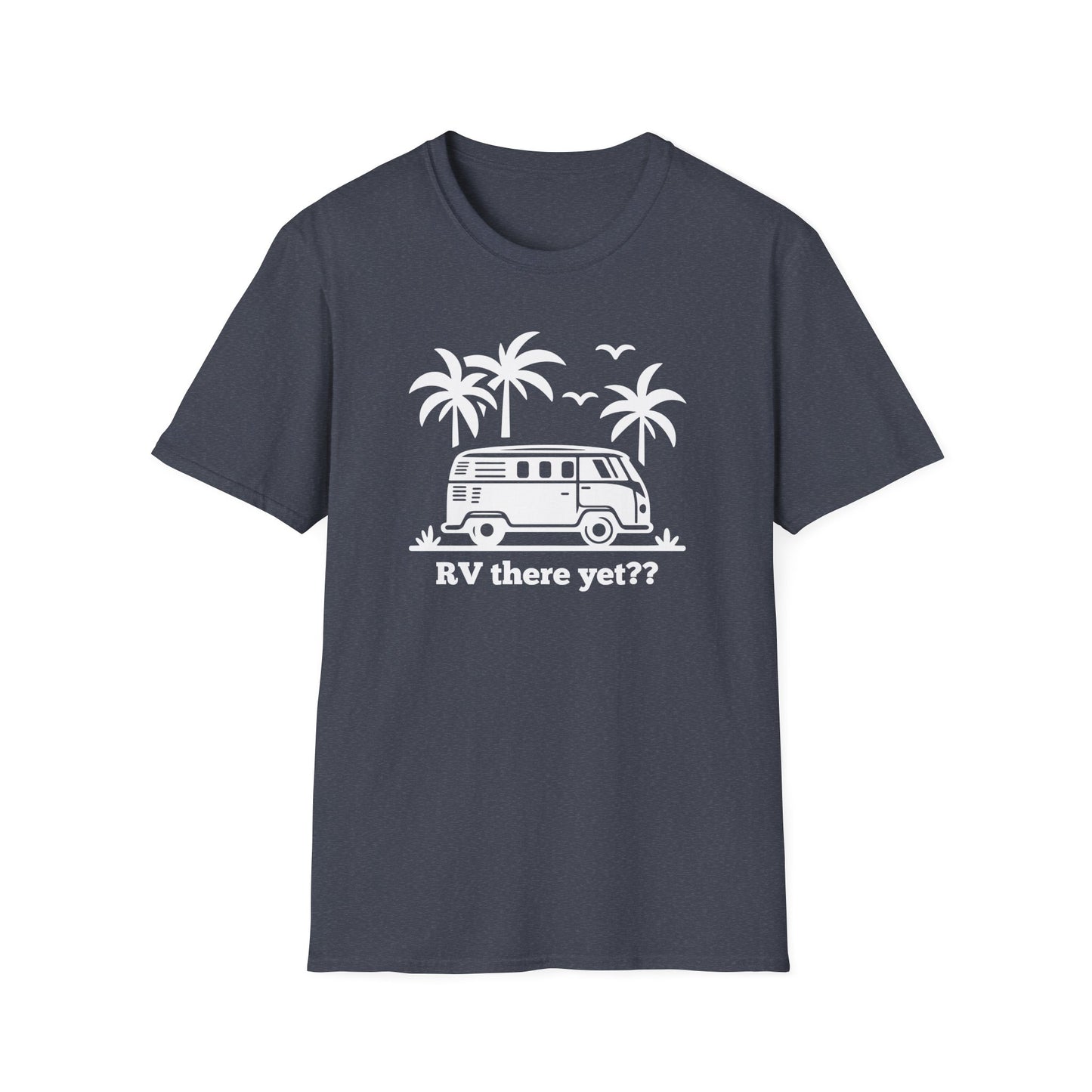 RV There Yet? T-Shirt