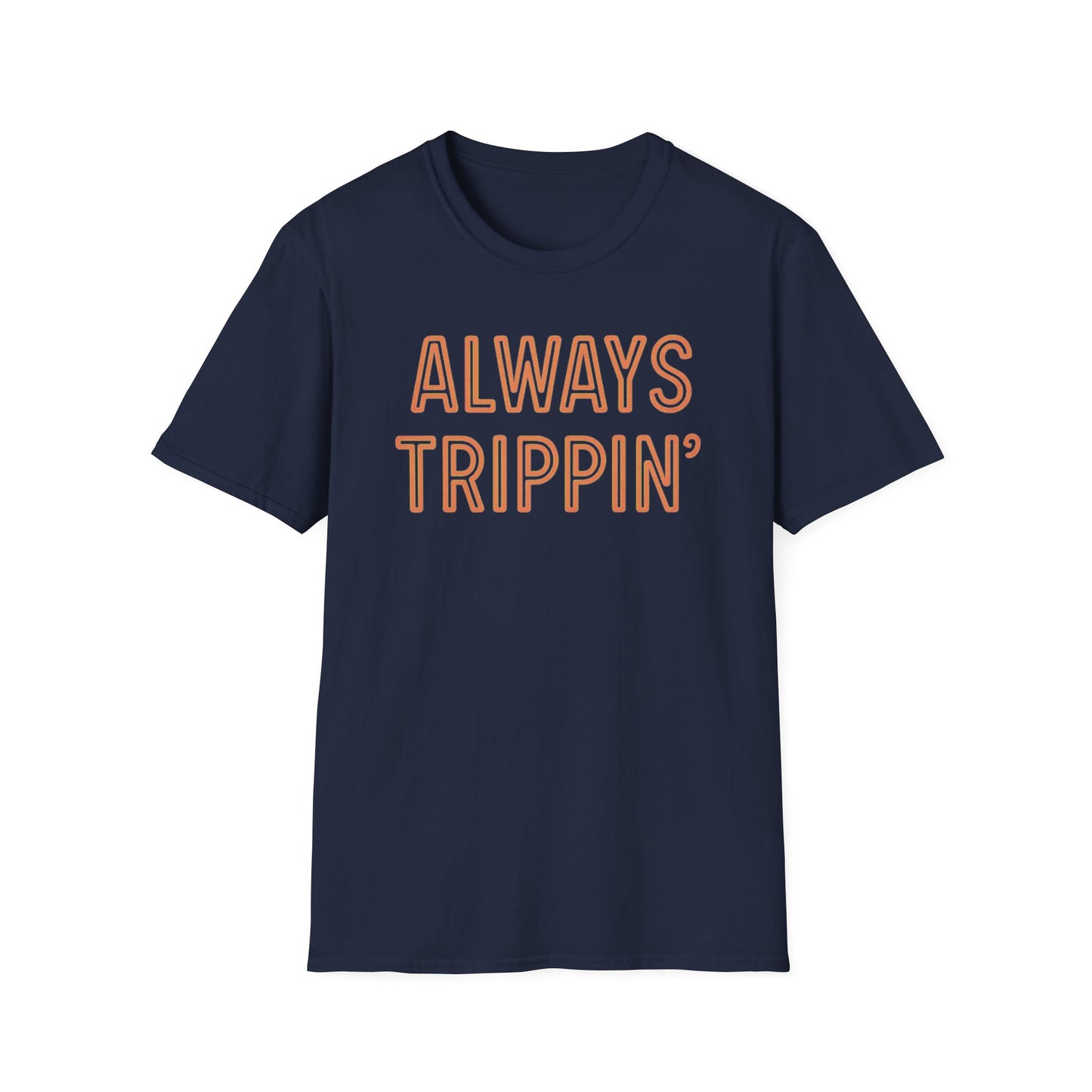Always Trippin' T-Shirt