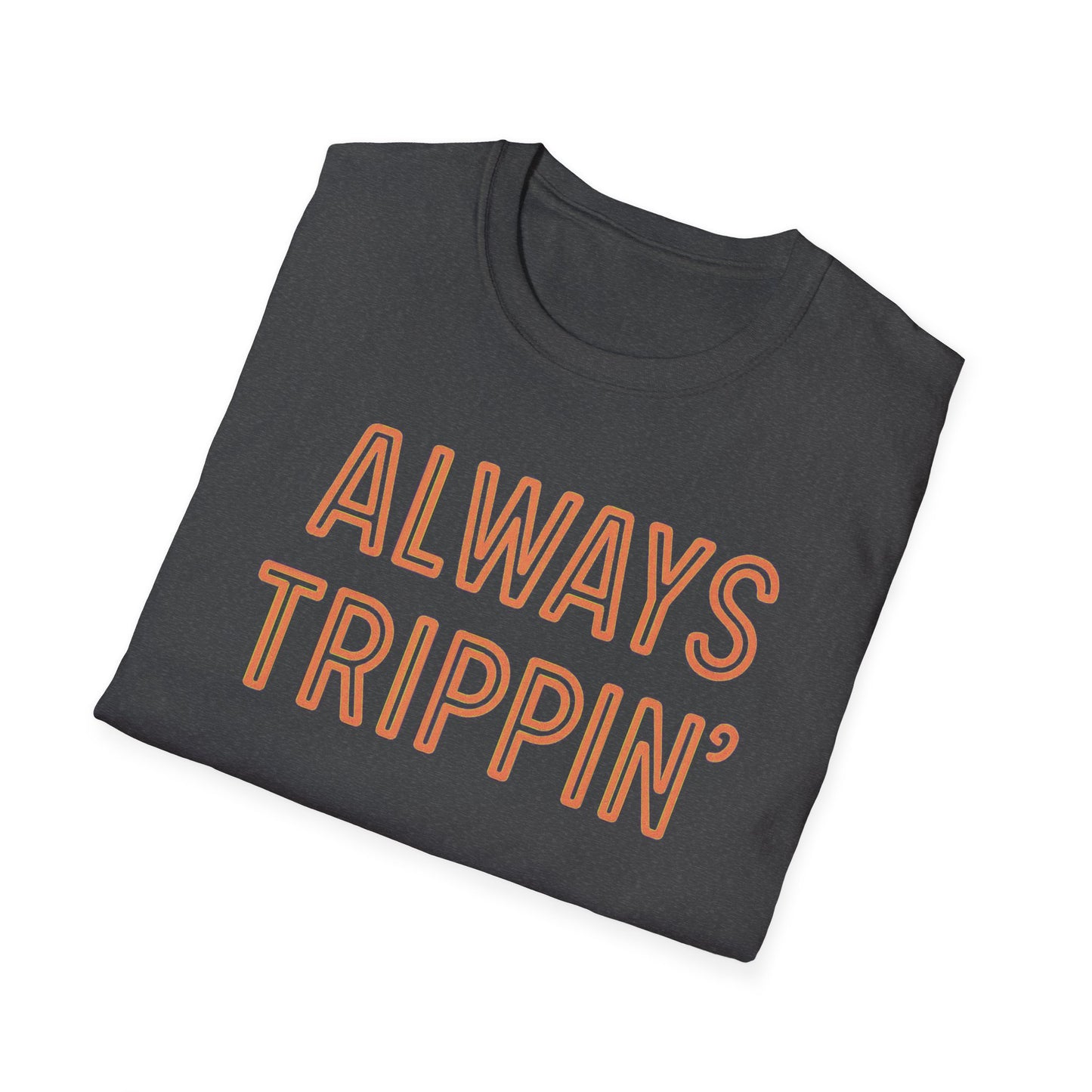 Always Trippin' T-Shirt