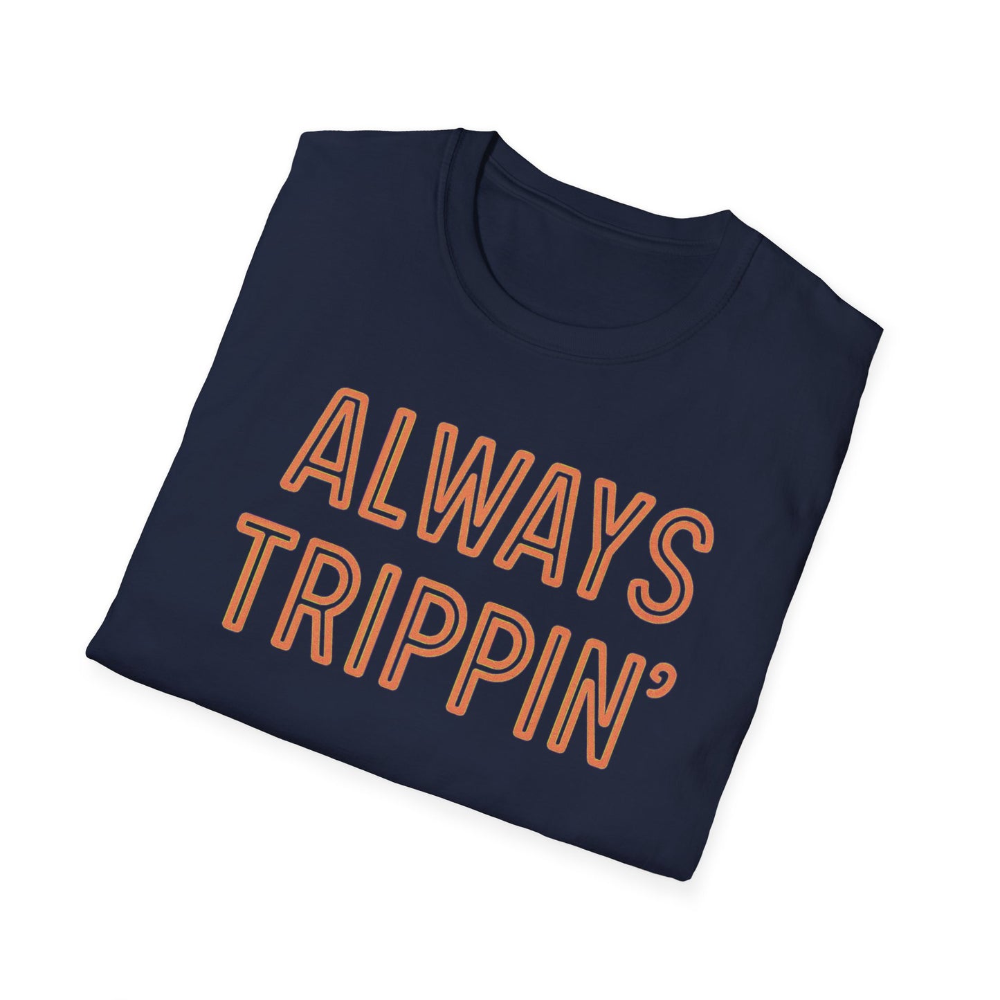 Always Trippin' T-Shirt