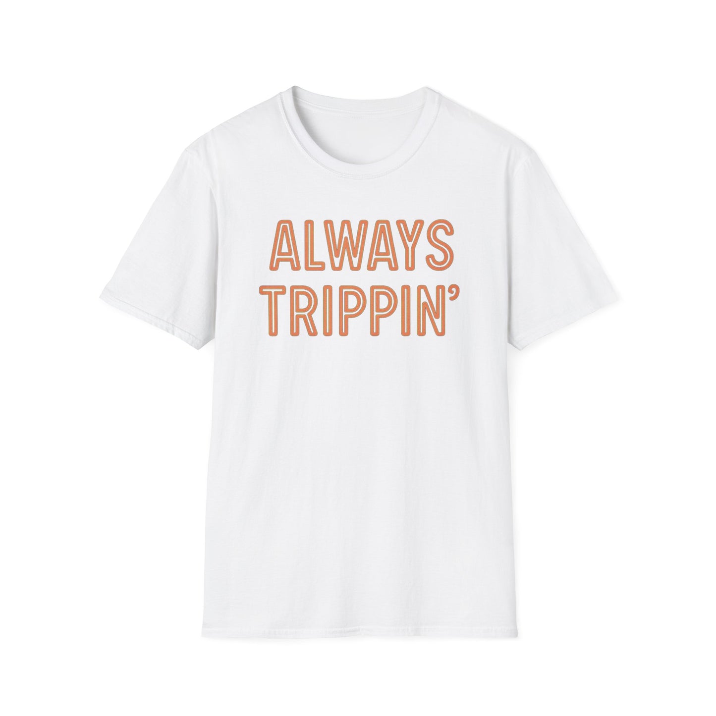 Always Trippin' T-Shirt