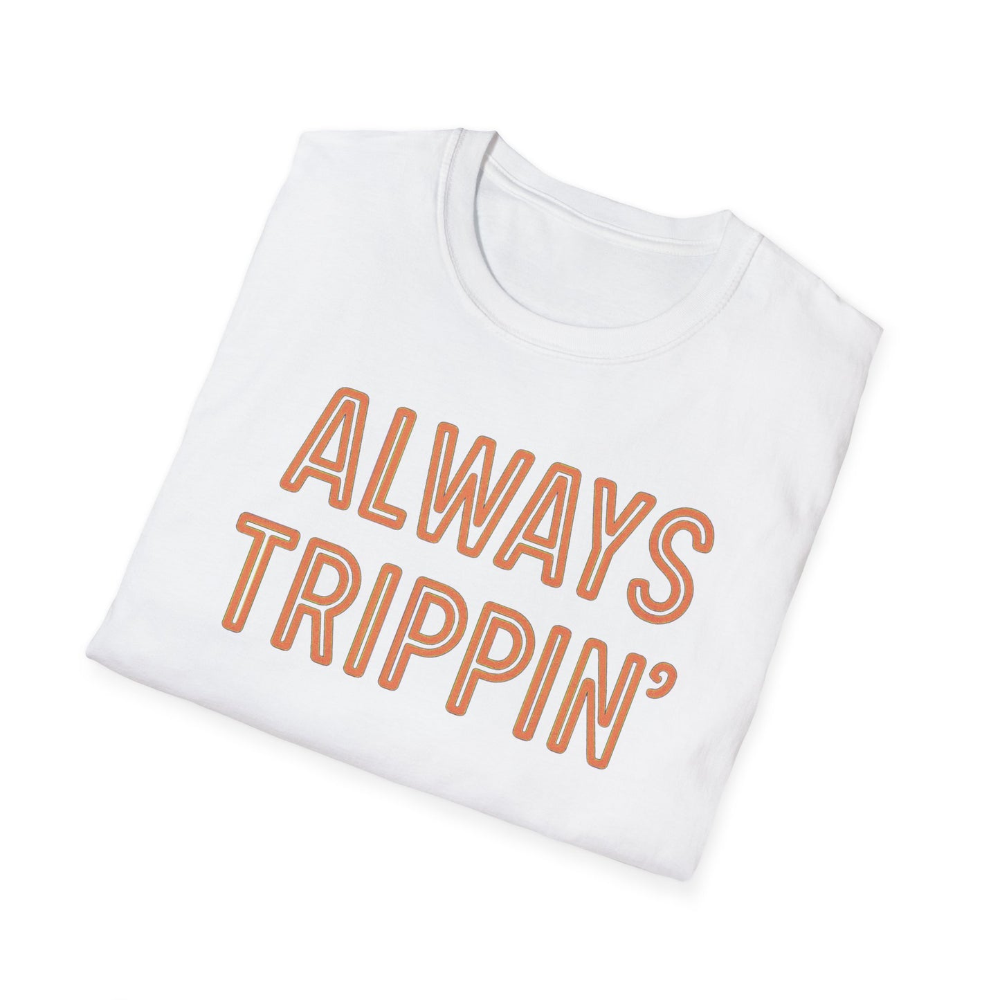Always Trippin' T-Shirt