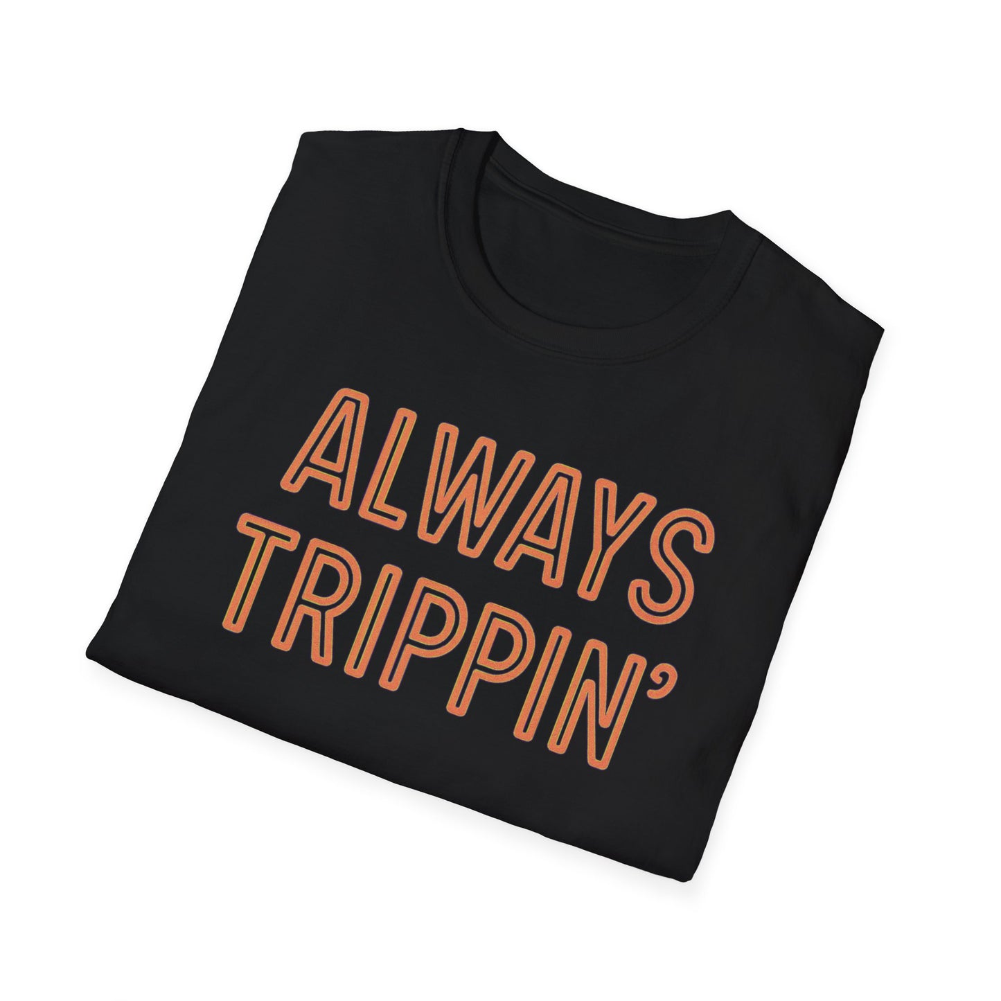 Always Trippin' T-Shirt