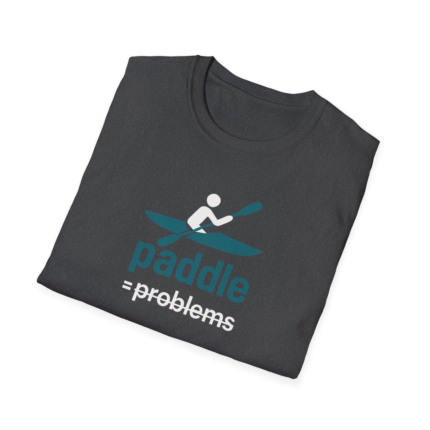 Paddle = No Problems T-Shirt