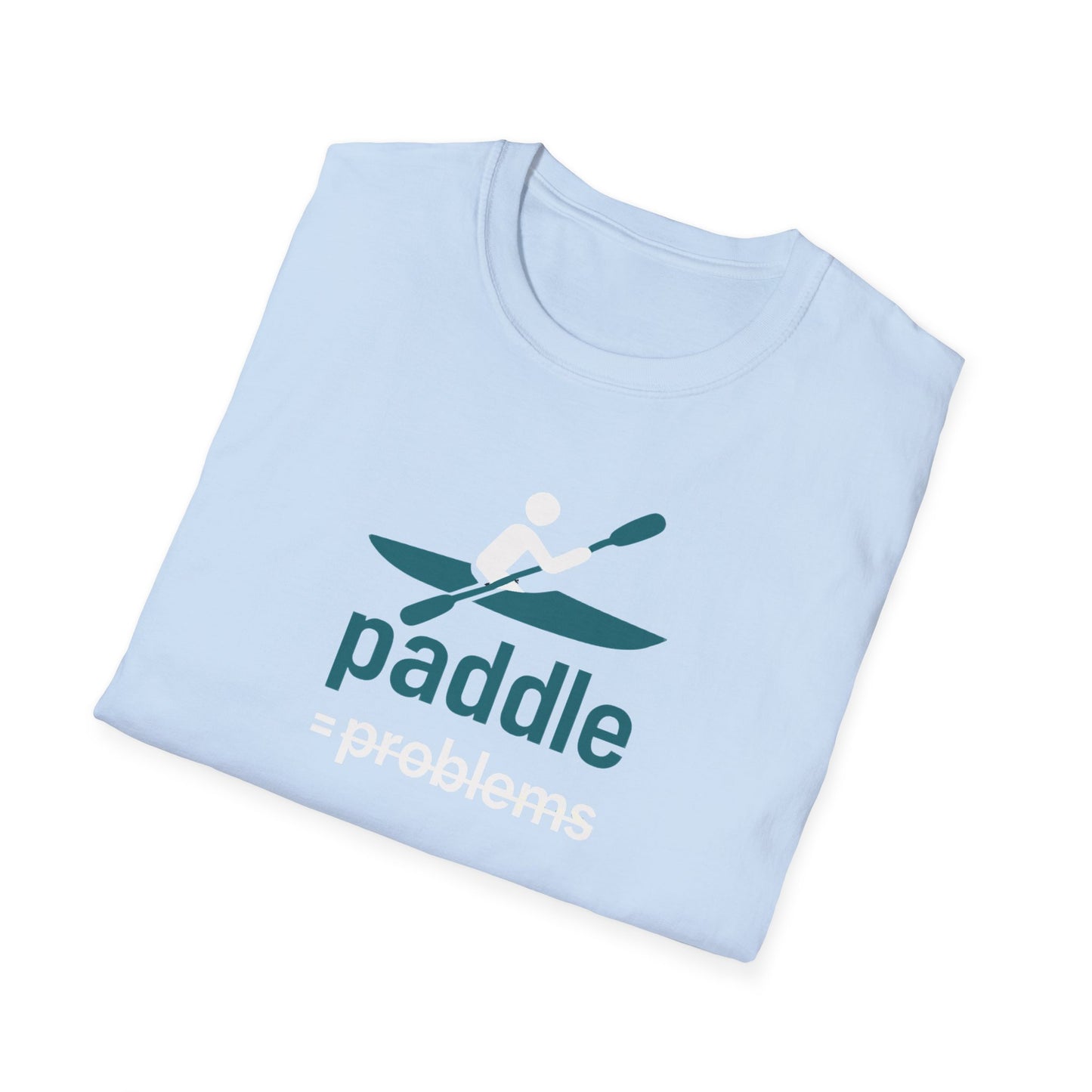 Paddle = No Problems T-Shirt