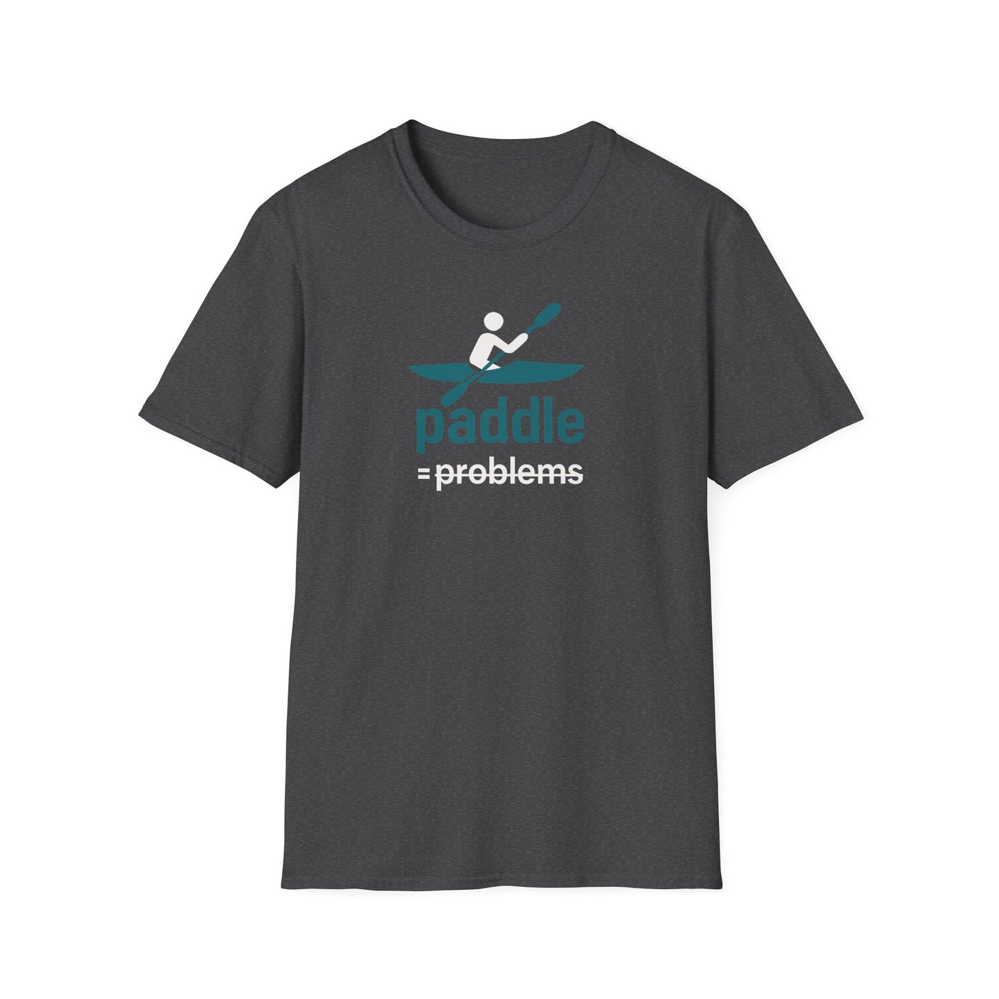 Paddle = No Problems T-Shirt