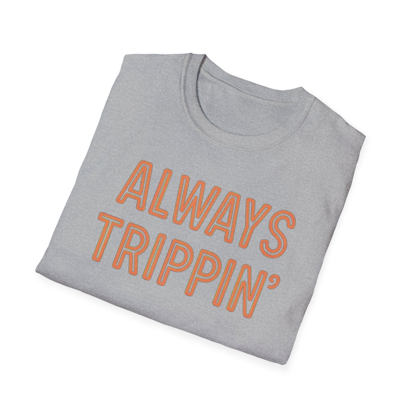 Always Trippin' T-Shirt