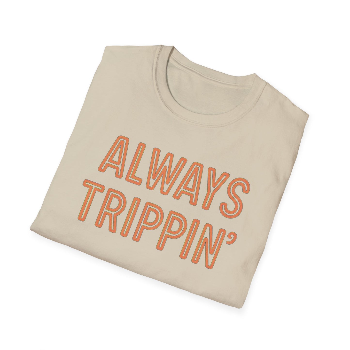 Always Trippin' T-Shirt