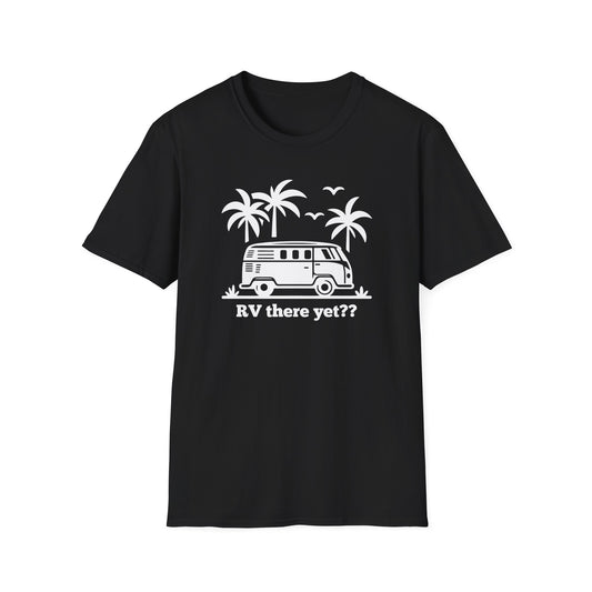 RV There Yet? T-Shirt