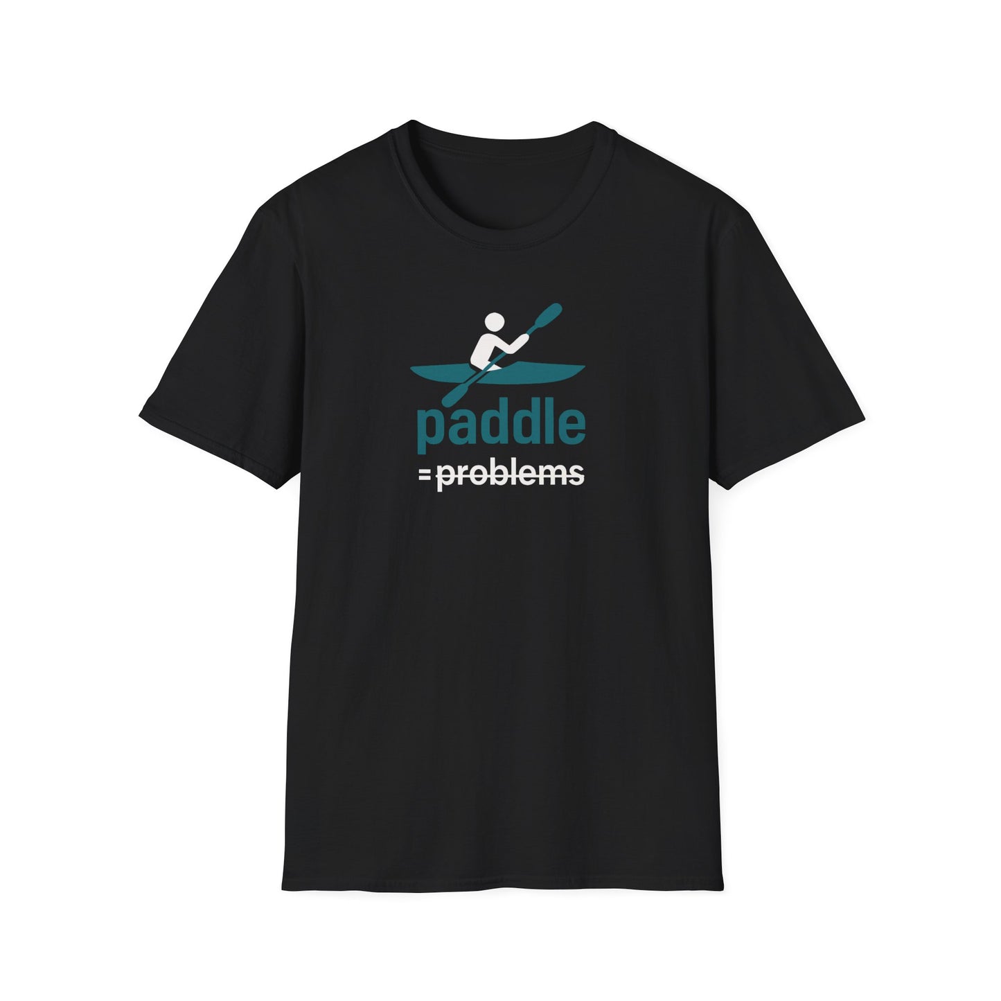 Paddle = No Problems T-Shirt