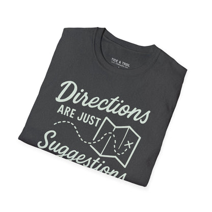 Directions Are Suggestions T-Shirt