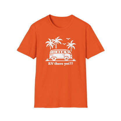 RV There Yet? T-Shirt