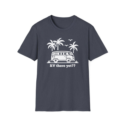 RV There Yet? T-Shirt