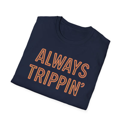 Always Trippin' T-Shirt