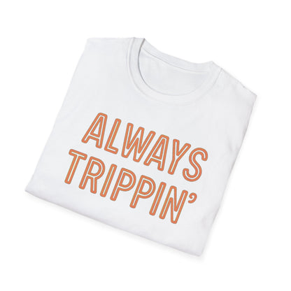 Always Trippin' T-Shirt