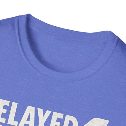Delayed Again T-Shirt