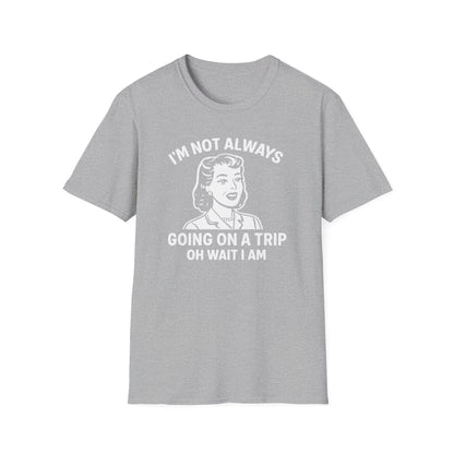 Always Going on a Trip T-Shirt