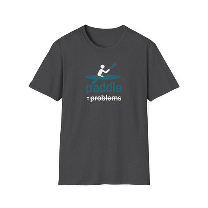 Paddle = No Problems T-Shirt