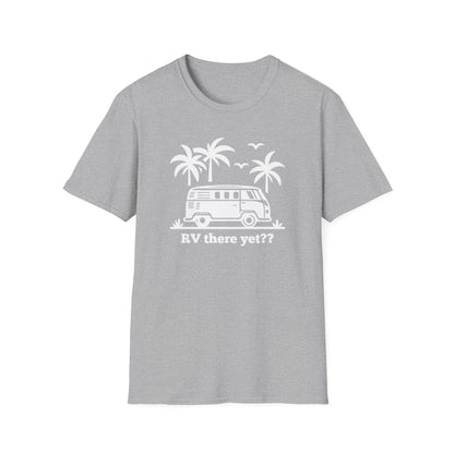 RV There Yet? T-Shirt