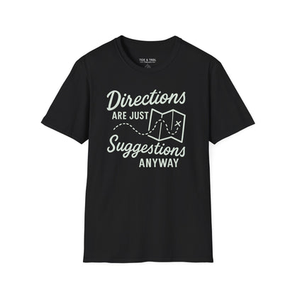 Directions Are Suggestions T-Shirt